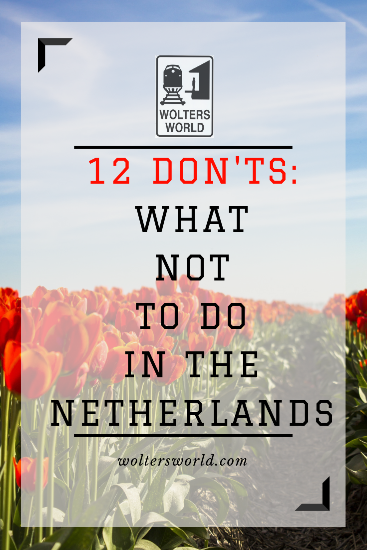 12 Things Tourists Should Not Do When They Visit The Netherlands Wolters World