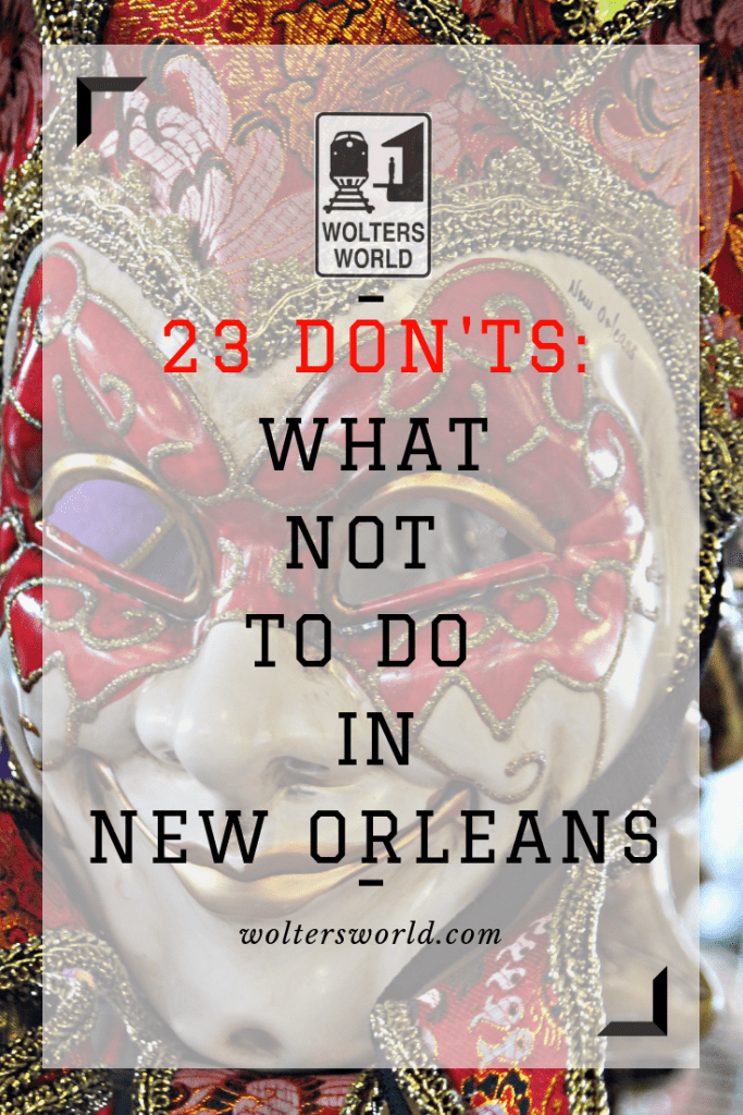 Don'ts of New Orleans: What Not to Do On Your New Orleans Vacation –  Wolters World