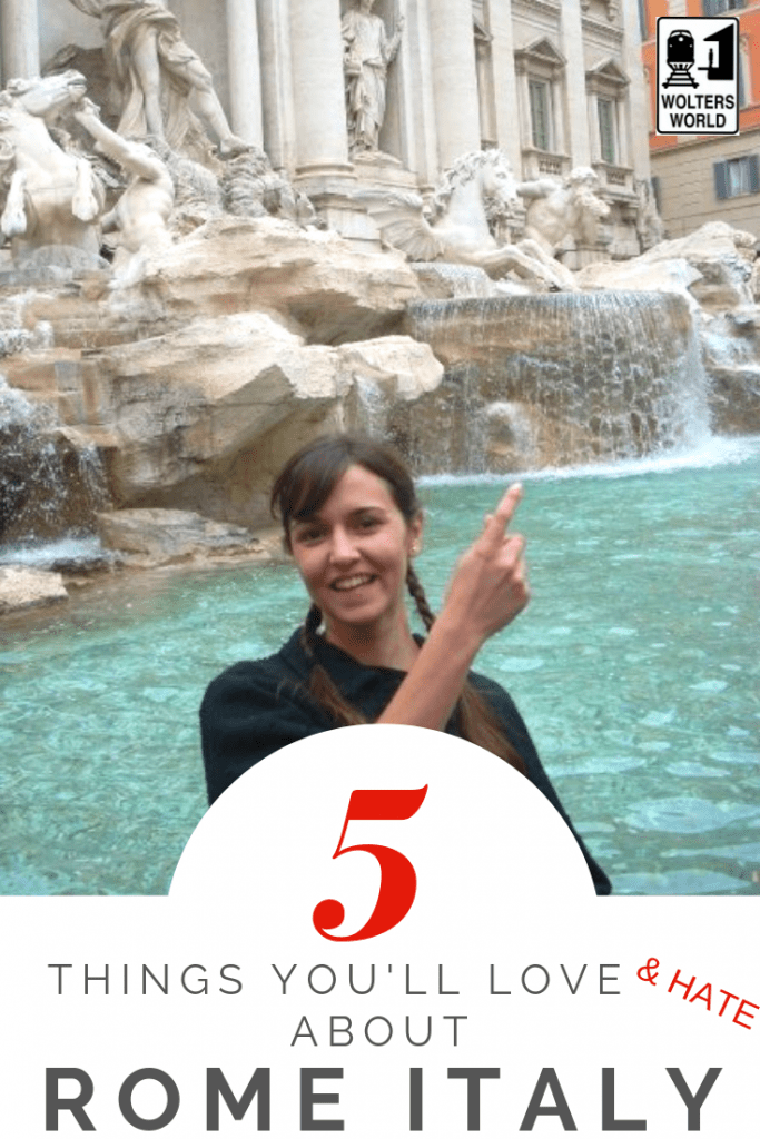 5 Things You Will Love & Hate about a Trip to Rome - Wolters World