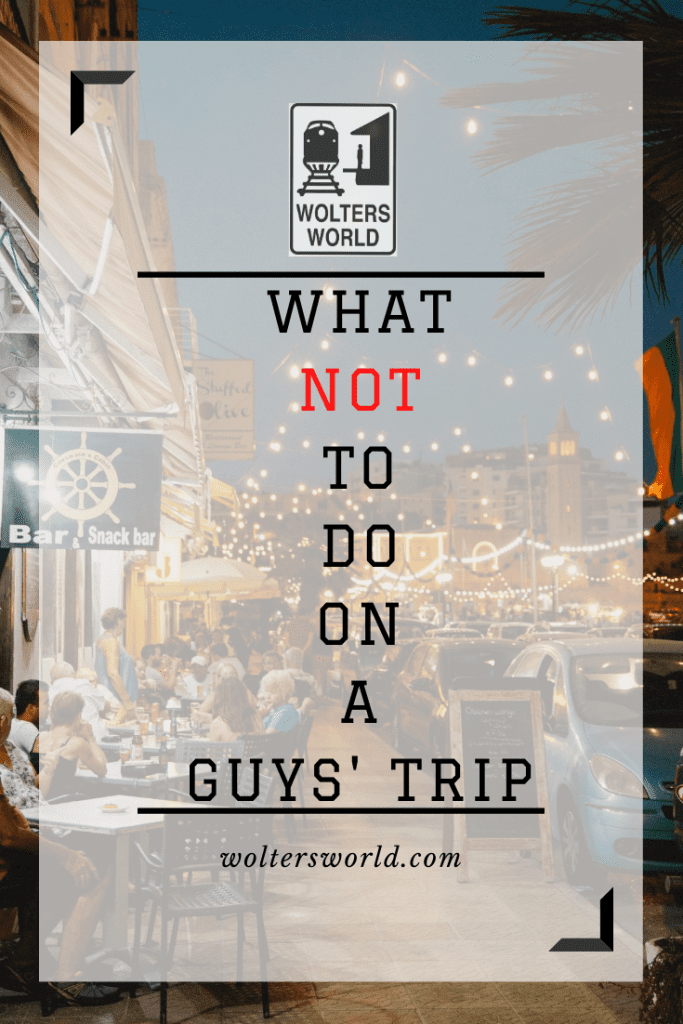 what not to do on a guys trip