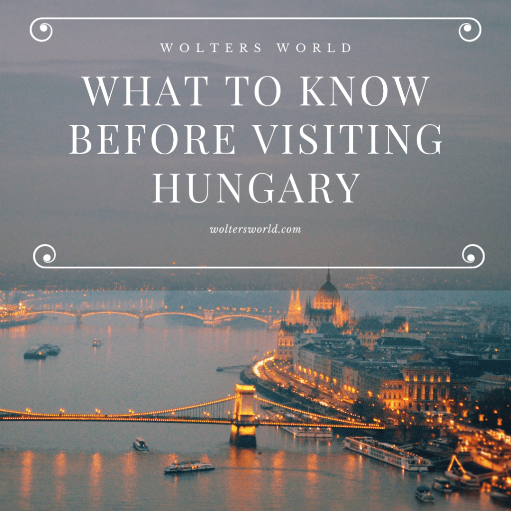 What to Know Before Your Hungary Vacation Wolters World