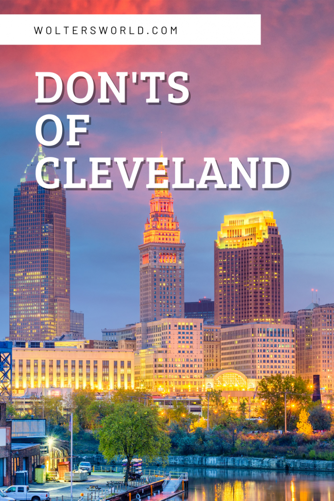 Cleveland: The Don'ts of Visiting Cleveland, Ohio 